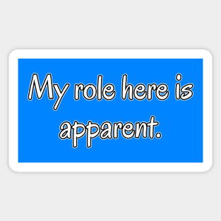 My Role Here is Apparent Funny Parent Humor / Dad Joke (MD23Frd010d) Sticker